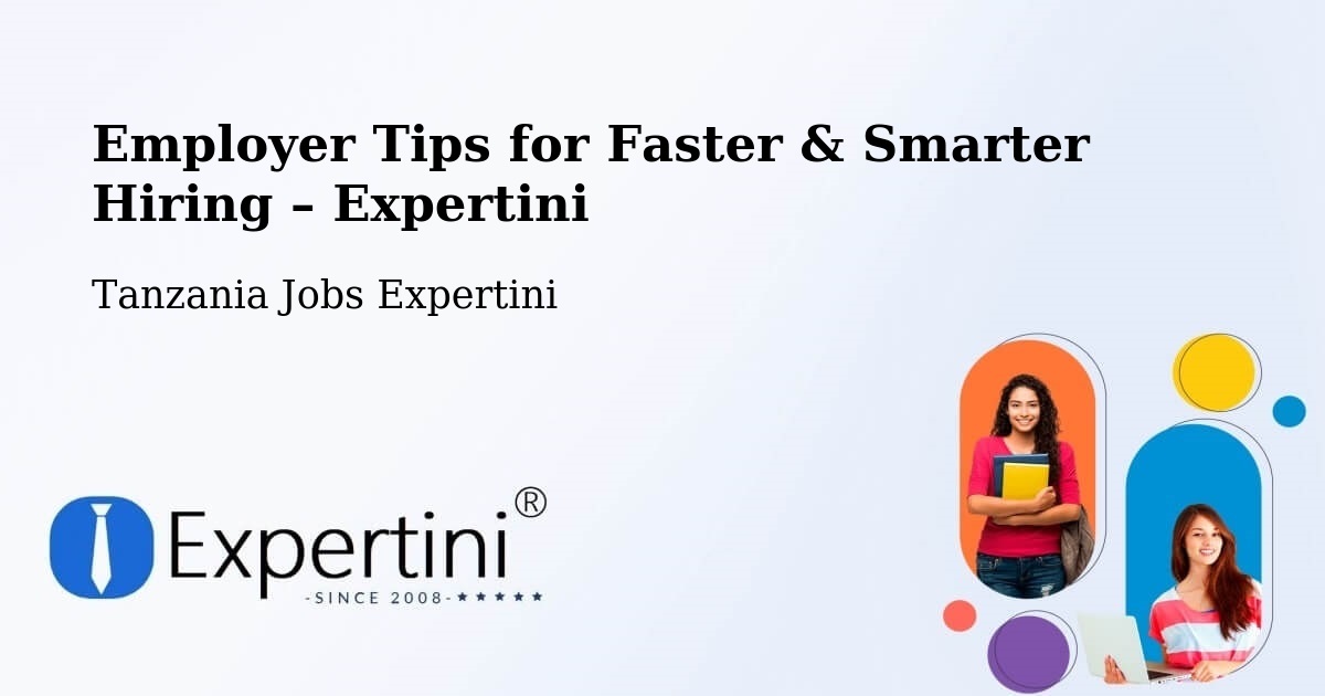 Employer Tips for Hiring & Recruitment – Konde - Konde, Tanzania Jobs Expertini
